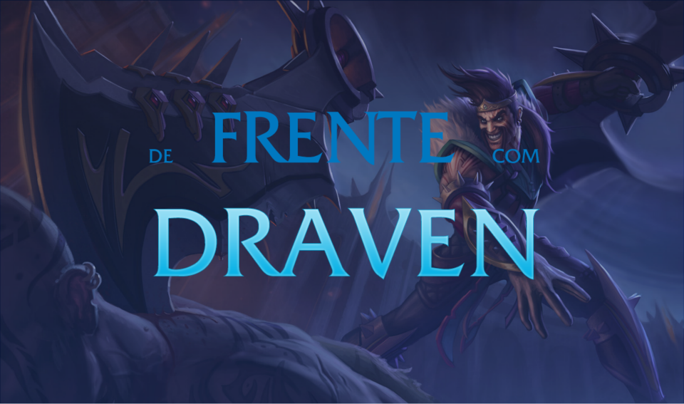 De Frente Com Draven #3