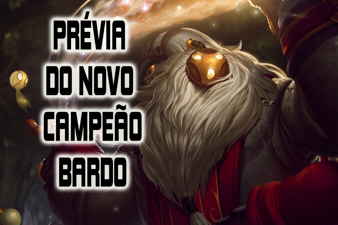 Prévia do Novo Campeão Bardo ou… “Bard”