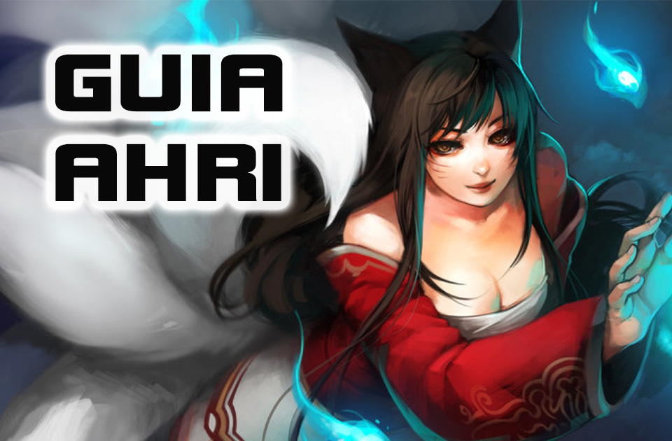 Guia – Ahri, a Raposa Nove Caudas