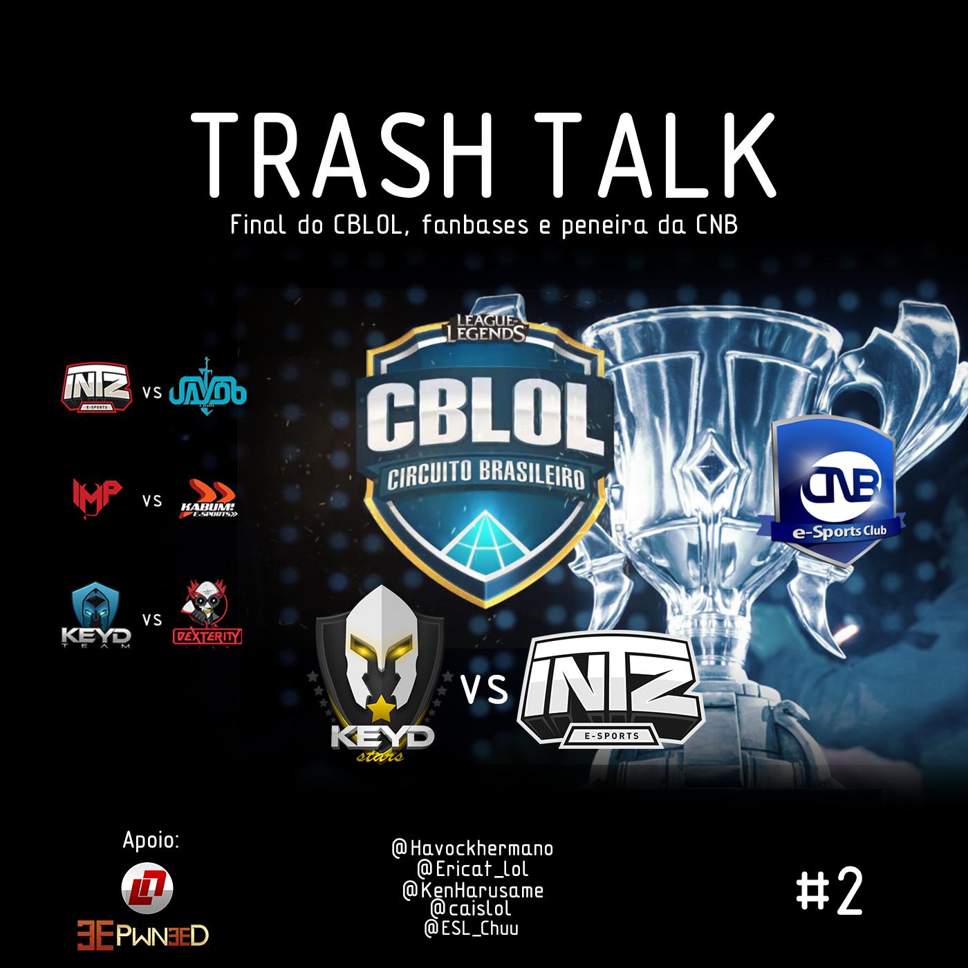 Trash Talk #2 – Final do CBLOL e Peneira do CNB