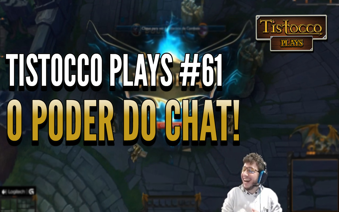 Tistocco Plays, jogando League of Legends #61 (O PODER DO CHAT!!)