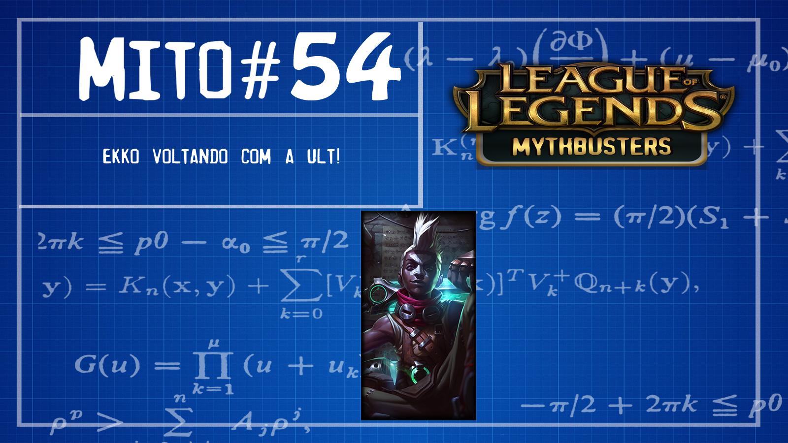 S02E54# Mythbusters do LOL (Ekko voltando com sua ULT!)