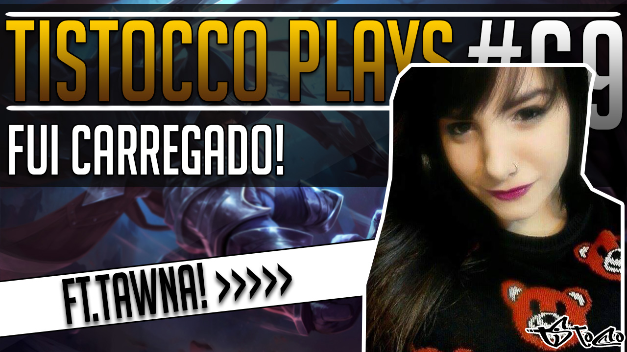 Tistocco Plays, jogando League of Legends #69 (Derrotado por uma garotinha!)