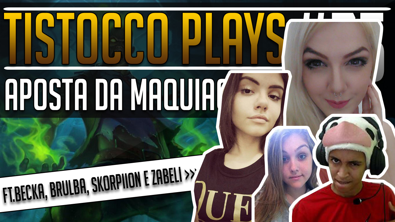 Tistocco Plays, jogando League of Legends #75 (Serei maquiado!)