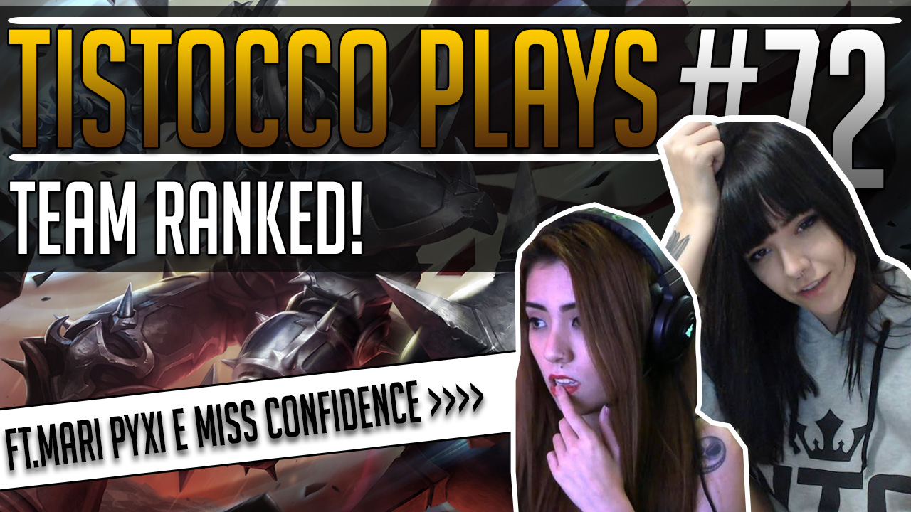 Tistocco Plays, jogando League of Legends #72 (Primeira partida do Team Ranked!)