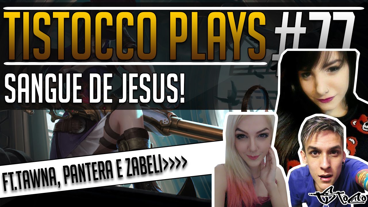 Tistocco Plays, jogando League of Legends #77 (Sangue de Jesus!)
