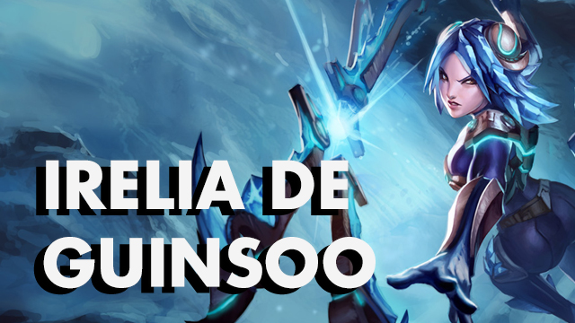 Jogando de Irelia com Guinsoo