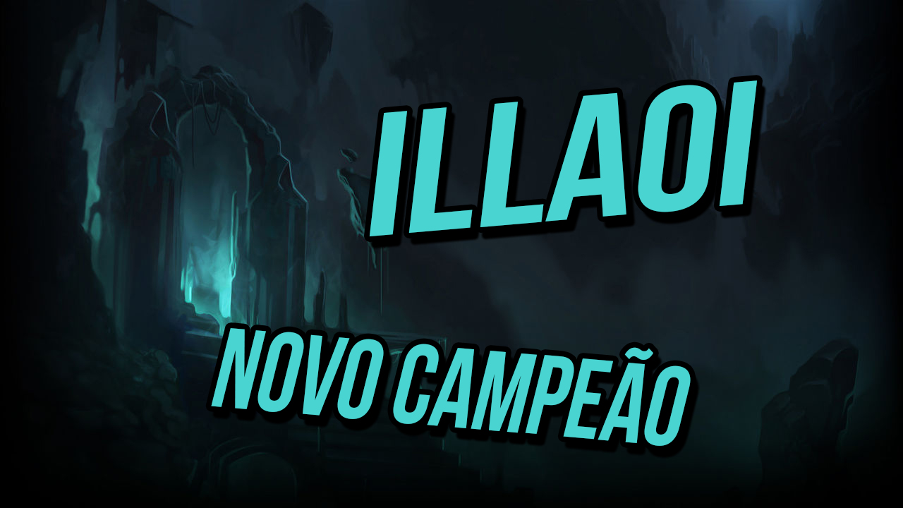 Vamos falar da Illaoi? – Teorias sobre a Nova Campeã