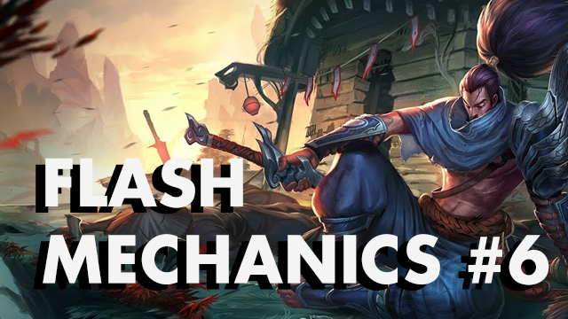 Flash Mechanics #6 – Yasuo