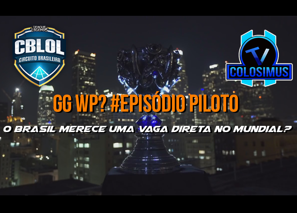 O Brasil Merece uma vaga Direta para o mundial? || GG WP? #Episódio Piloto