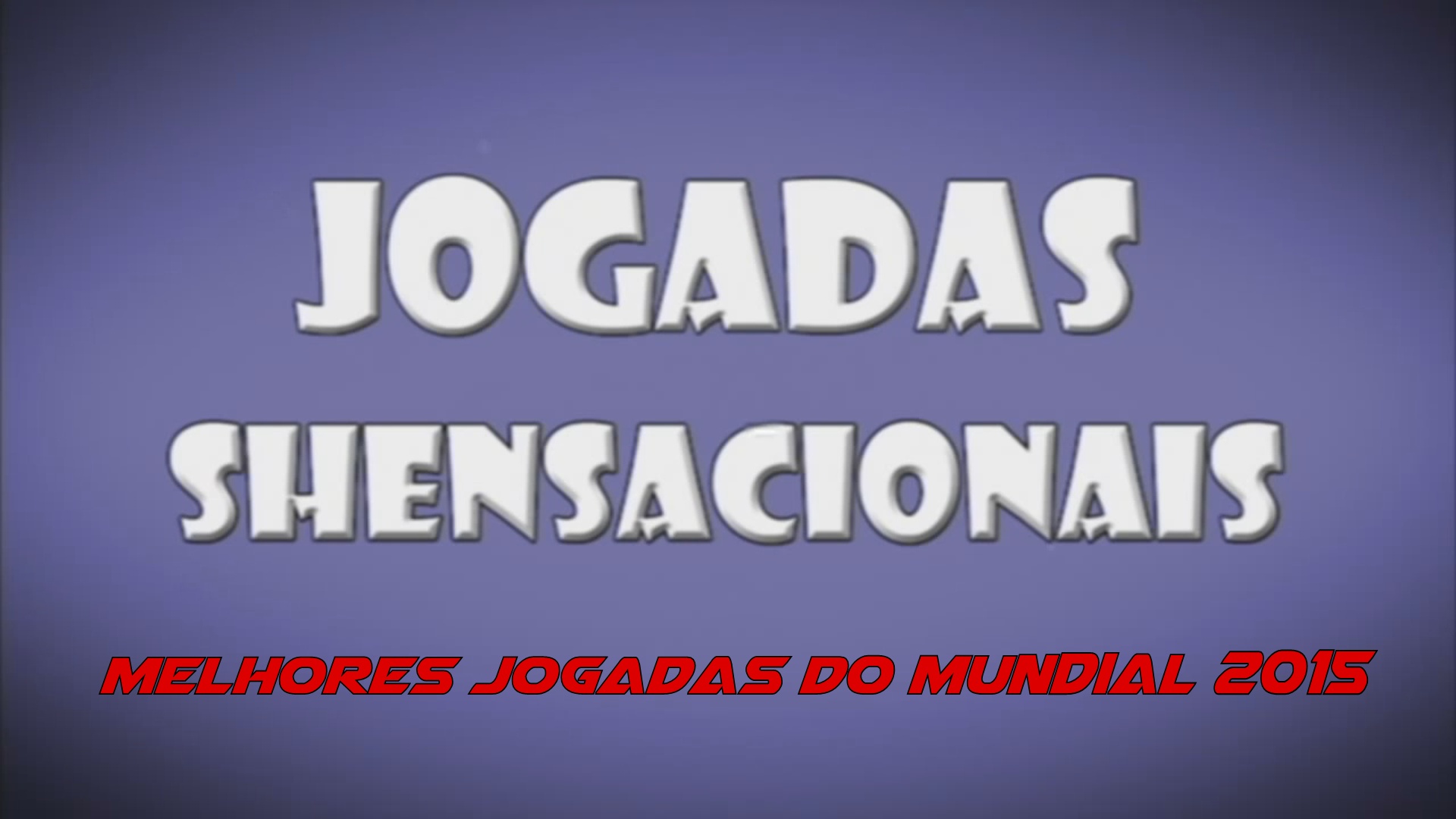 Melhores Jogadas do Mundial 2015 || Jogadas Shensacionais 2015