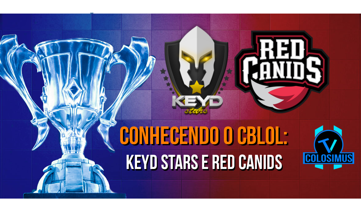 Conhecendo o CBLOL: Keyd Stars e Red Canids