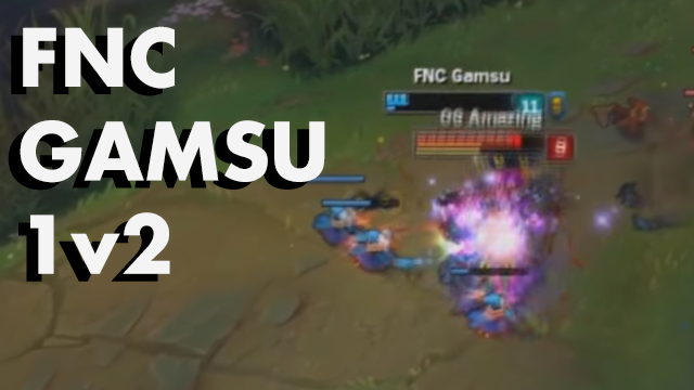 Incrível Jogada de Fnatic Gamsu vencendo um 1v2