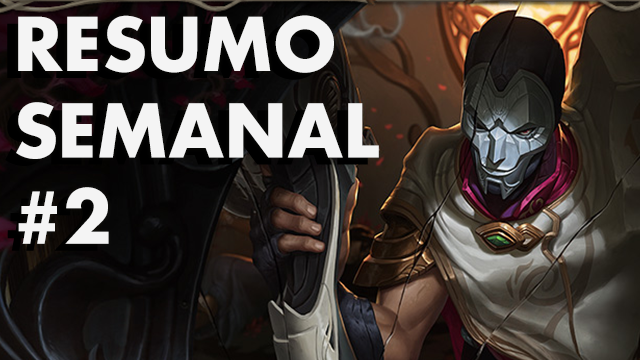 Resumo Semanal #2 – Jhin, Rework do Taric e INTZ Punida