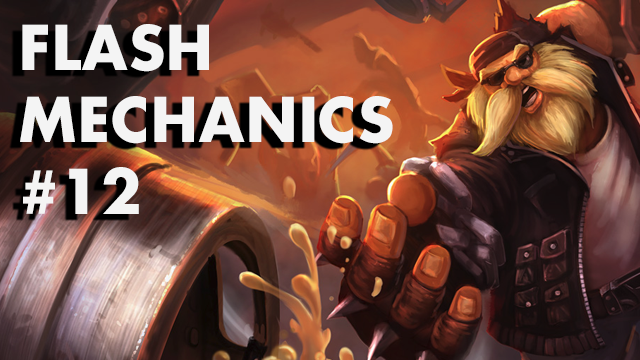 Flash Mechanics #12 – Gragas