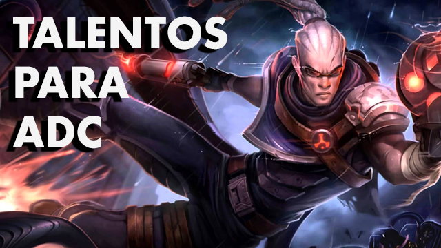 Talentos para ADC na Season 6