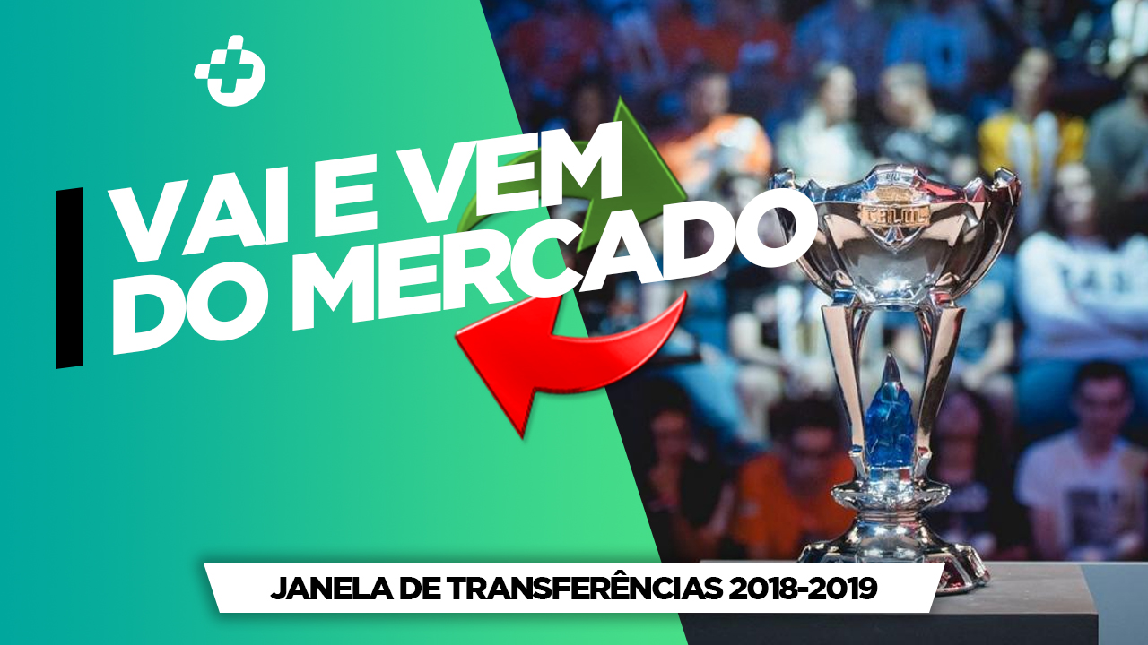 Janela de Transferências 2018-2019: Resumo do “Vai e Vem” do mercado de LoL brasileiro