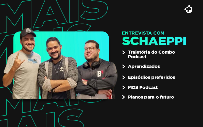 Schaeppi fala sobre o MD3 Podcast e relembra aprendizados do Combo