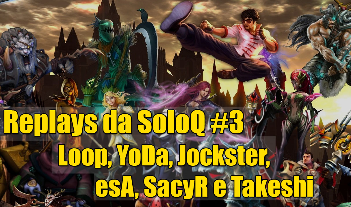 Replays da SoloQ #3 – Loop, YoDa, Jockster, esA, SacyR e Takeshi
