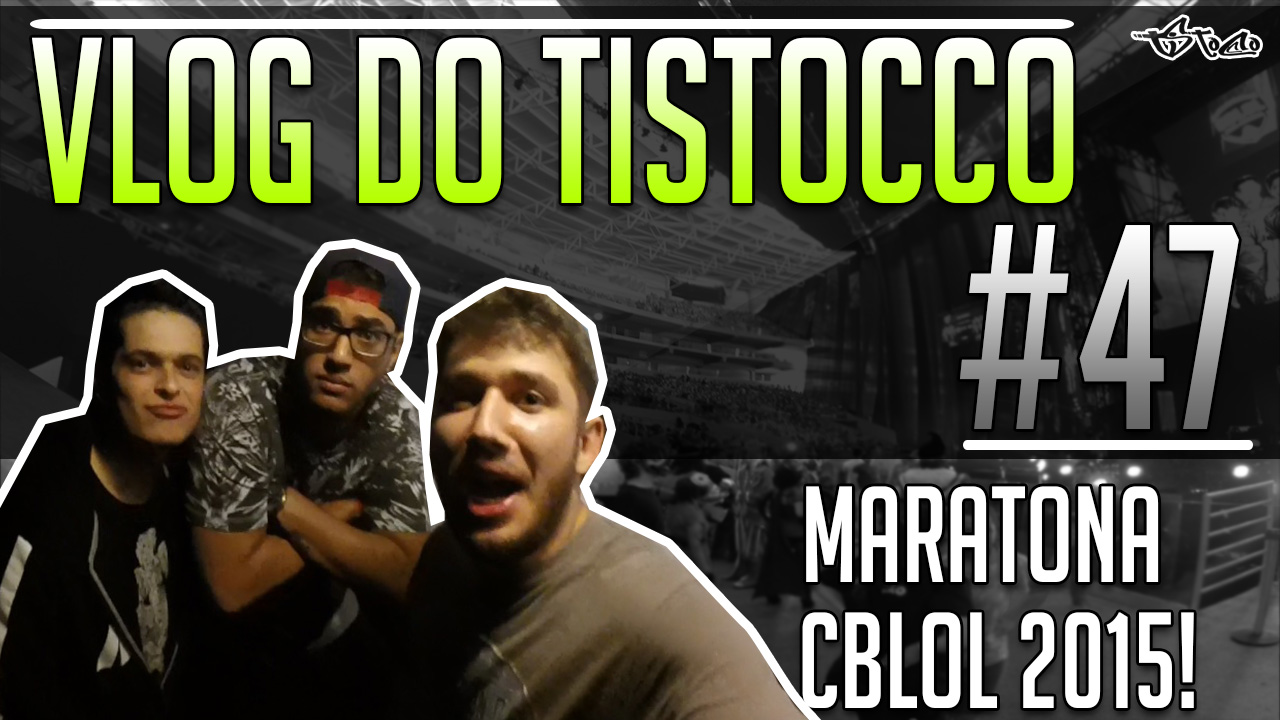 Vlog do Tistocco #47, Maratona CBLOL 2015!