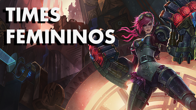 Falando sobre Times Femininos no League of Legends ft Kyla