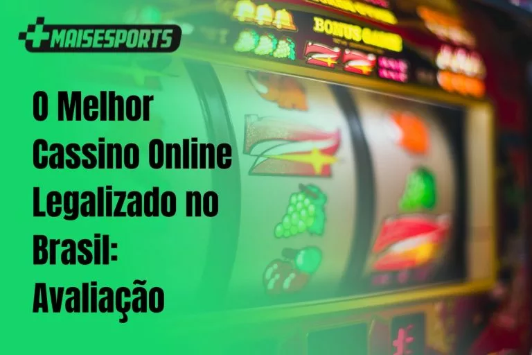 O Melhor Cassino Online Legalizado no Brasil Avaliação